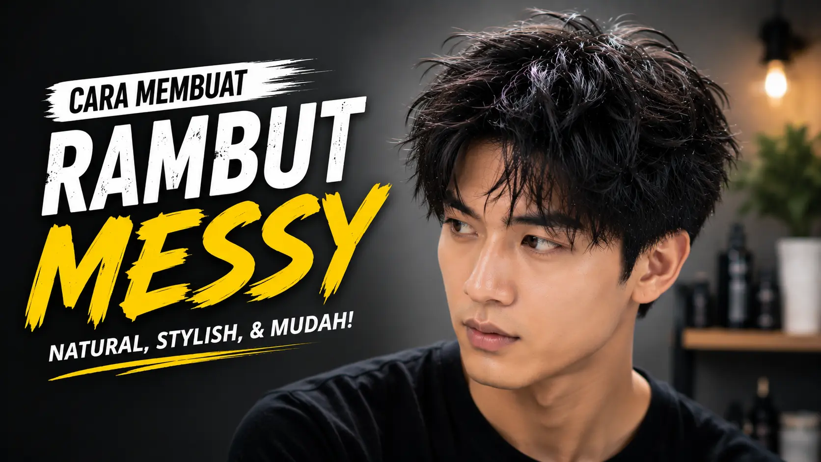 Cara Membuat Rambut Messy Pria