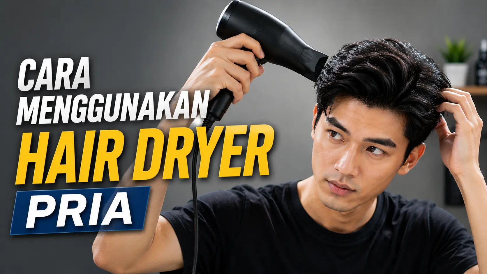 Cara Pakai Hair Dryer Pria