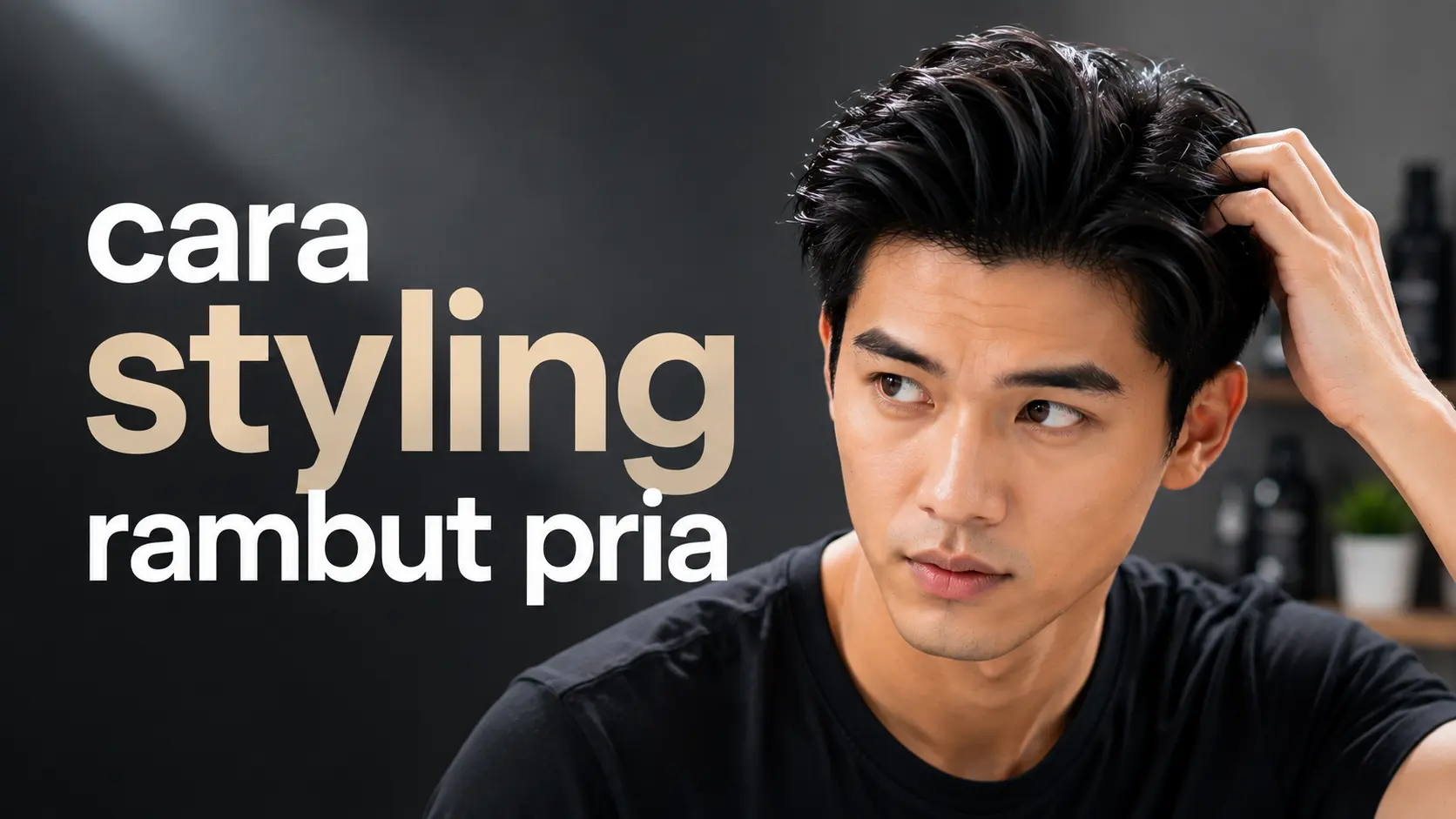 Cara Styling Rambut Pria